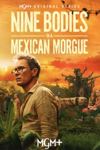 Download Nine Bodies In A Mexican Morgue (Season 1) {English With Subtitles} WeB-HD 720p [350MB] || 1080p [950MB]