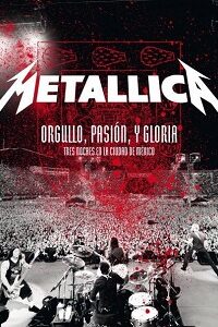 Download Metallica: Pride, Passion and Glory – Three Nights in Mexico City (2009) {English With Subtitles} 480p [800MB] || 720p [1.5GB] || 1080p [4.5GB]